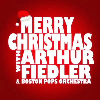 Merry Christmas with Arthur Fiedler & Boston Pops Orchestra - Boston Pops Orchestra