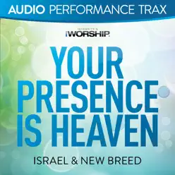 Your Presence Is Heaven (Audio Performance Trax) - Israel & New Breed