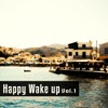 Happy Wake up, Vol. 1 (Relaxed Chill out and Lounge Tunes for a Sunny Start into a Wonderful Day), 2014