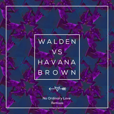 No Ordinary Love (Remixes) - Single - Havana Brown No Ordinary Love (Remixes) - Single - Havana Brown