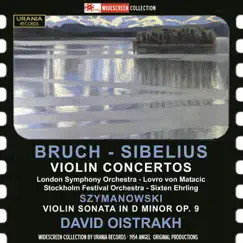 Bruch & Sibelius: Violin Concertos - Szymanowski: Violin Sonata by David Oistrakh album reviews, ratings, credits