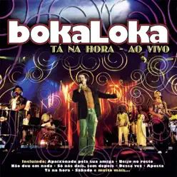 Tá Na Hora - Ao Vivo - Bokaloka