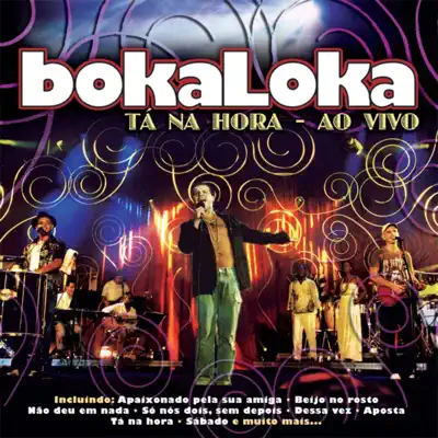 Tá Na Hora - Ao Vivo - Bokaloka Tá Na Hora - Ao Vivo - Bokaloka