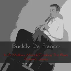 In a Mellow Mood / Cooking the Blues / Autumn Leaves - Buddy DeFranco In a Mellow Mood / Cooking the Blues / Autumn Leaves - Buddy DeFranco