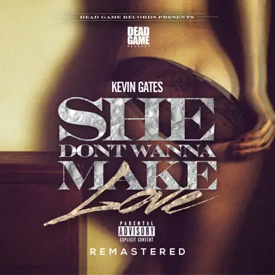She Don't Wanna Make Love (Remastered) - Single - Kevin Gates