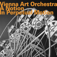 Vienna Art Orchestra - A Notion in Perpetual Motion artwork
