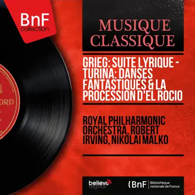 Grieg: Suite lyrique - Turina: Danses fantastiques & La procession d'El Rocío (Mono Version) - Royal Philharmonic Orchestra