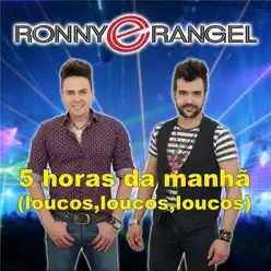 5 Horas da Manhã - Single - Ronny e Rangel 5 Horas da Manhã - Single - Ronny e Rangel