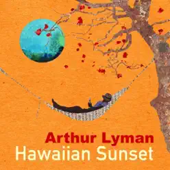 Hawaiian Sunset - Arthur Lyman Hawaiian Sunset - Arthur Lyman