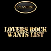 Playlist Lovers Rock Wants List artwork