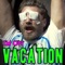 I’m on Vacation - Rhett and Link lyrics