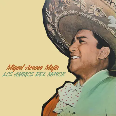 Los Amigos del Mayor - Single - Miguel Aceves Mejía