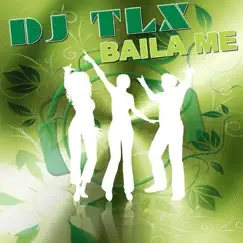 Baila Me - EP by DJ TLX album reviews, ratings, credits