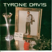 Tyrone Davis - for the good times