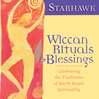 Starhawk - Wiccan Rituals and Blessings: Celebrating the Traditions of Earth-Based Spirituality artwork
