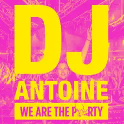 We Are the Party (Deluxe Edition) - Dj Antoine