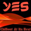 Yes (Chillout At Its Best)