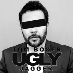 Ugly Jagger - Single - Tom Boxer Ugly Jagger - Single - Tom Boxer