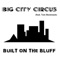 Built On the Bluff (feat. Tom Skeemask) - Big City Circus lyrics