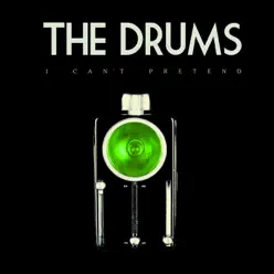 I Can't Pretend - Single - The Drums
