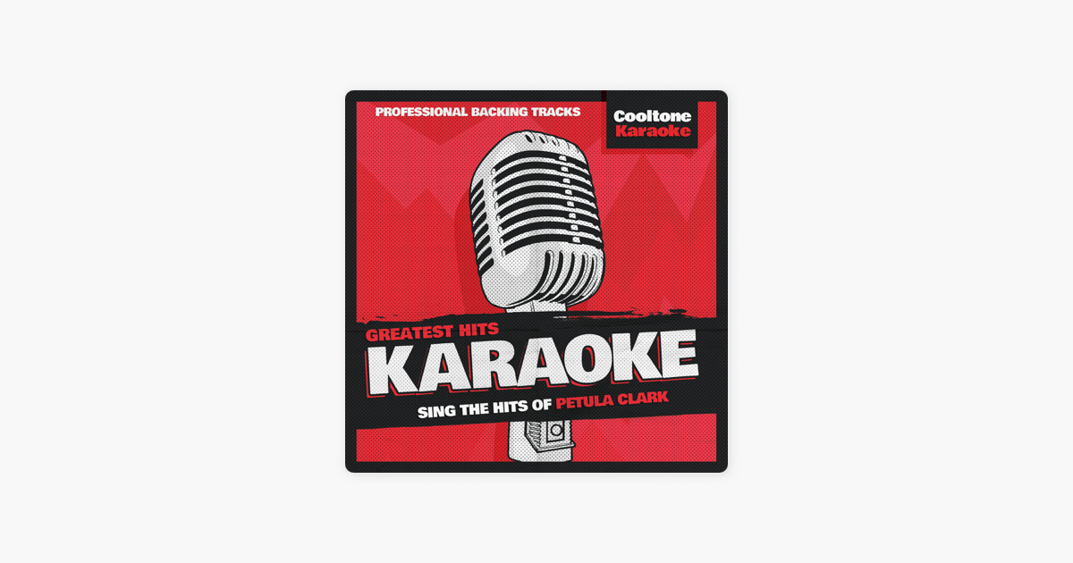 Greatest Hits Karaoke Petula Clark By Cooltone Karaoke On Apple Music