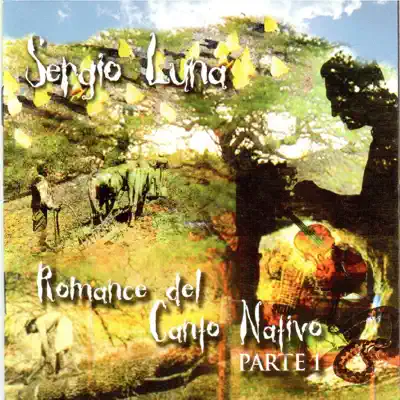 Romance del Canto Nativo, Pt. 1 - Sergio Luna