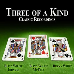 Three of a Kind - Classic Recordings - Blind Willie Johnson
