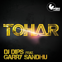 DJ Dips & Garry Sandhu - Tohar artwork