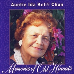 Auntie Ida Keli'i Chun - Pauoa Liko Lehua