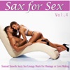 Sax for Sex, Vol. 4 (Sensual Smooth Jazzy Sax Lounge Music for Massage or Love Making), 2015