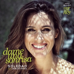 Soledad & Natalia Pastorutti - Dame una Sonrisa (feat. Carlos Vives)