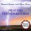 Healing Thunderstorm: Natural Sounds with Music: Bonus Edition