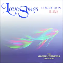 Love Songs Collection - Volume 1 by The Golden Strings Orchestra album reviews, ratings, credits