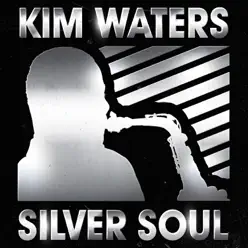 Silver Soul - Kim Waters Silver Soul - Kim Waters