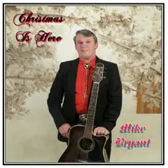 Christmas Is Here by Mike Bryant album reviews, ratings, credits