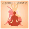 Destination Meditation album lyrics, reviews, download