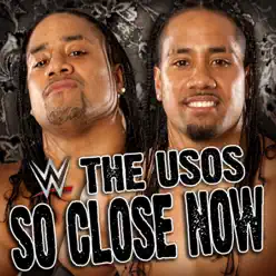 WWE: So Close Now (The Usos) - Single - David Dallas WWE: So Close Now (The Usos) - Single - David Dallas