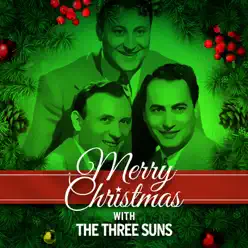 Merry Christmas with The Three Suns - The Three Suns Merry Christmas with The Three Suns - The Three Suns