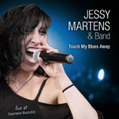 Touch My Blues Away (Live) - Jessy Martens & Band