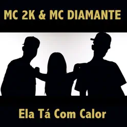 Ela Tá Com Calor - Single - MC 2K Ela Tá Com Calor - Single - MC 2K