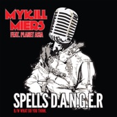 Mykill Miers - Spells D.A.N.G.E.R (feat. Planet Asia)