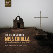 Misa Criolla - Música Temprana & Adrián Rodríguez van der Spoel