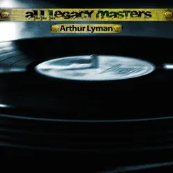 All Legacy Masters - Arthur Lyman All Legacy Masters - Arthur Lyman