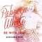 Be With You - Rebecca White lyrics