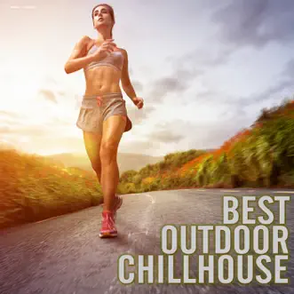 Best Outdoor Chillhouse by Various Artists album reviews, ratings, credits