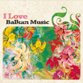 I Love Balkan Music, Vol. 2 - Varios Artistas