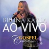 Bruna Karla Ao Vivo - Gospel Collection, 2015