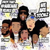 We Are Toonz - Drop That #NaeNae (feat. T-Pain, French Montana & Lil Jon)