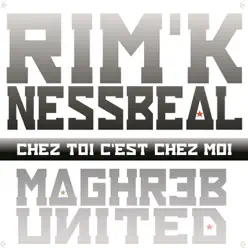 Chez toi c'est chez moi (feat. Nessbeal) [Maghreb United] - Single - Rim'k