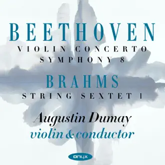 Beethoven & Brahms: Violin Concerto, Symphony No. 8 & String Sextet No. 1 by Sinfonia Varsovia, Kansai Philharmonic & Augustin Dumay album reviews, ratings, credits